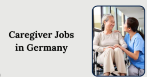Visa Sponsorship Caregiver Jobs in Germany 2025 – International Applicants
